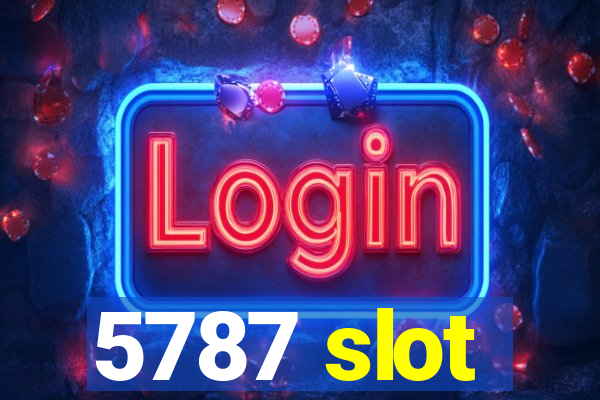 5787 slot